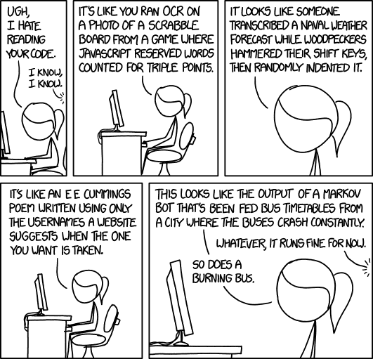 XKCD 1695 - Code quality 2: 'It runs fine for now, so does a burning bus'.